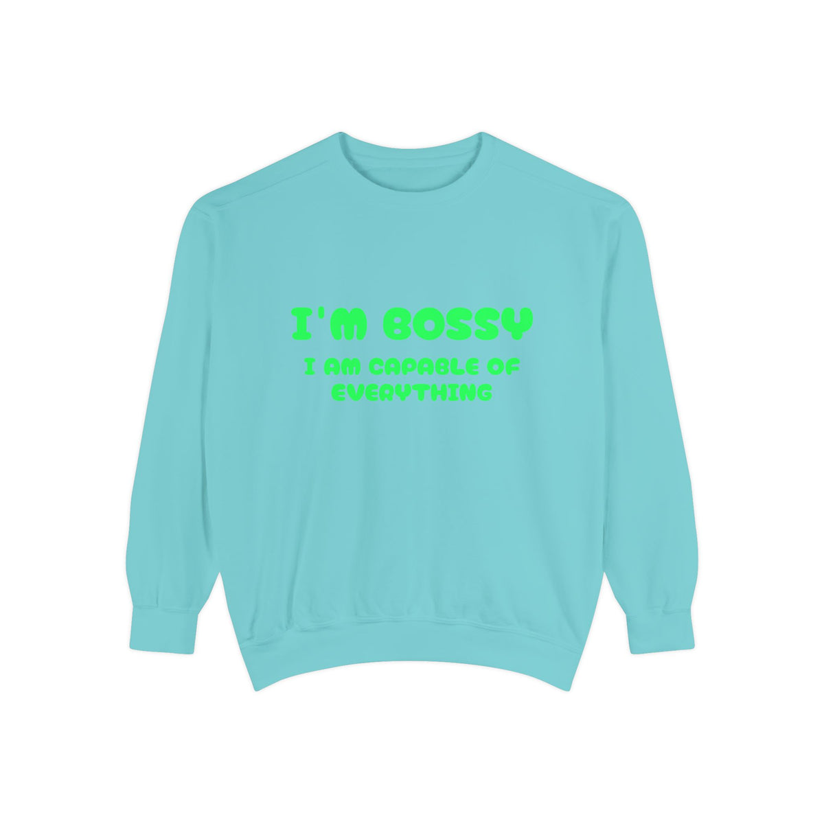 I’m Bossy Crewneck Sweatshirt — "I Am Capable of Everything"