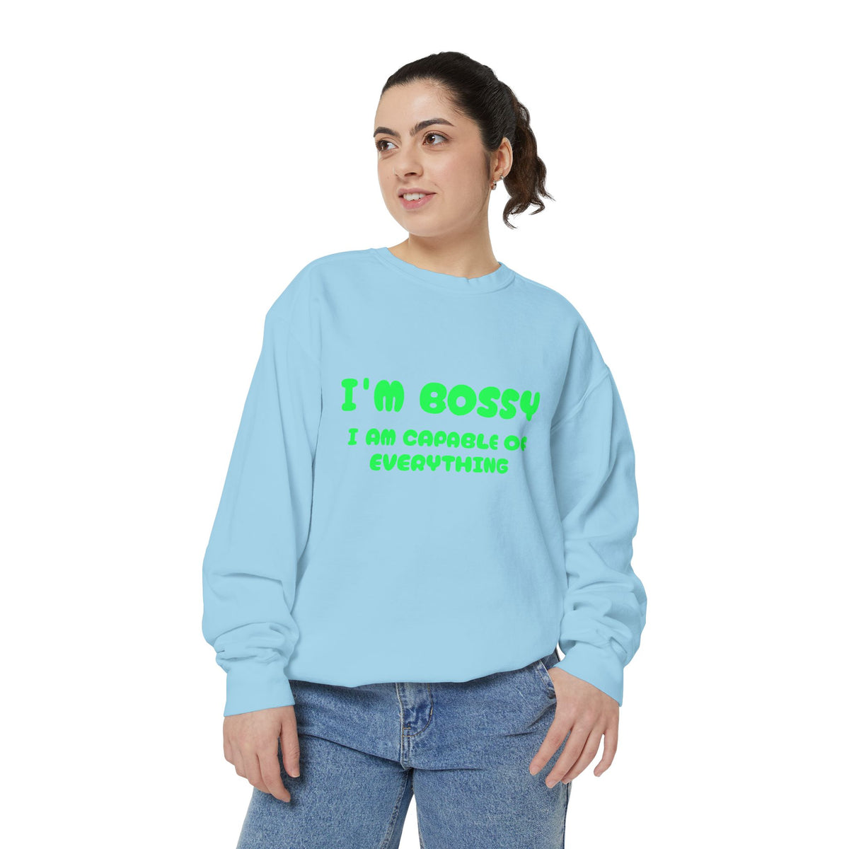 I’m Bossy Crewneck Sweatshirt — "I Am Capable of Everything"