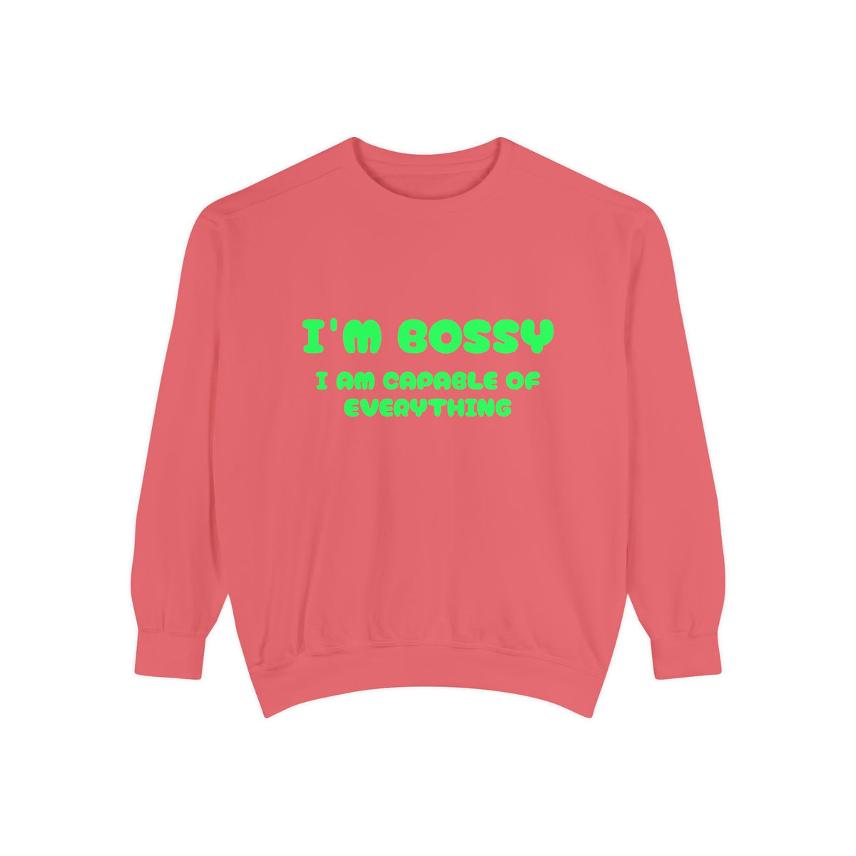 I’m Bossy Crewneck Sweatshirt — "I Am Capable of Everything"