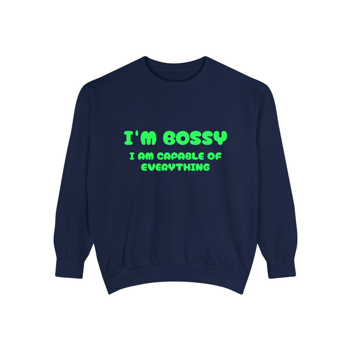 I’m Bossy Crewneck Sweatshirt — "I Am Capable of Everything"