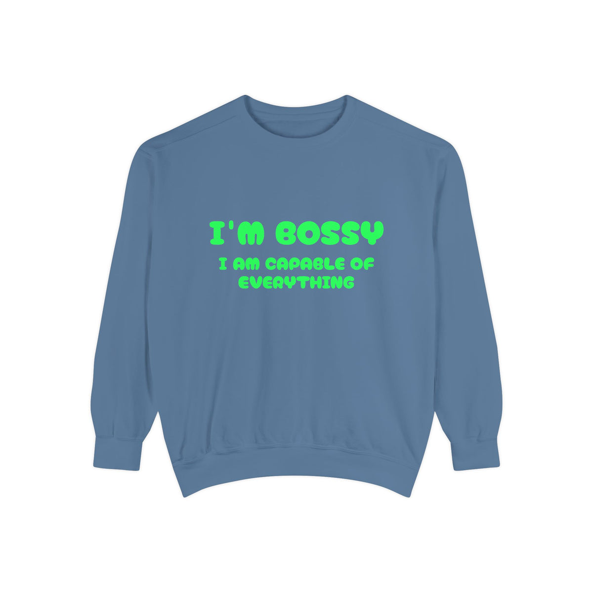 I’m Bossy Crewneck Sweatshirt — "I Am Capable of Everything"