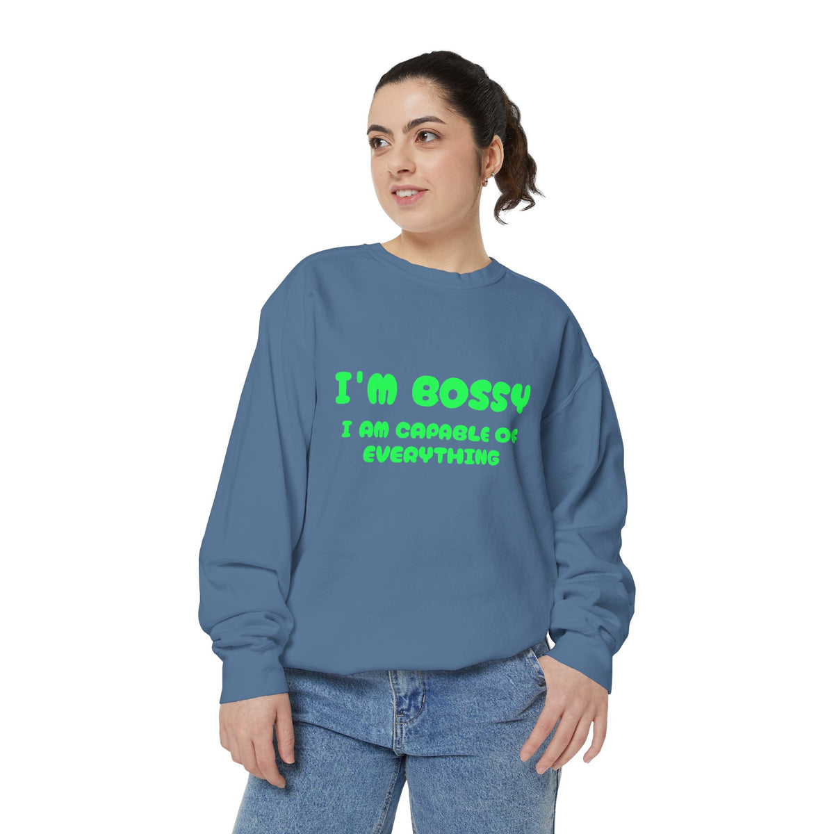 I’m Bossy Crewneck Sweatshirt — "I Am Capable of Everything"