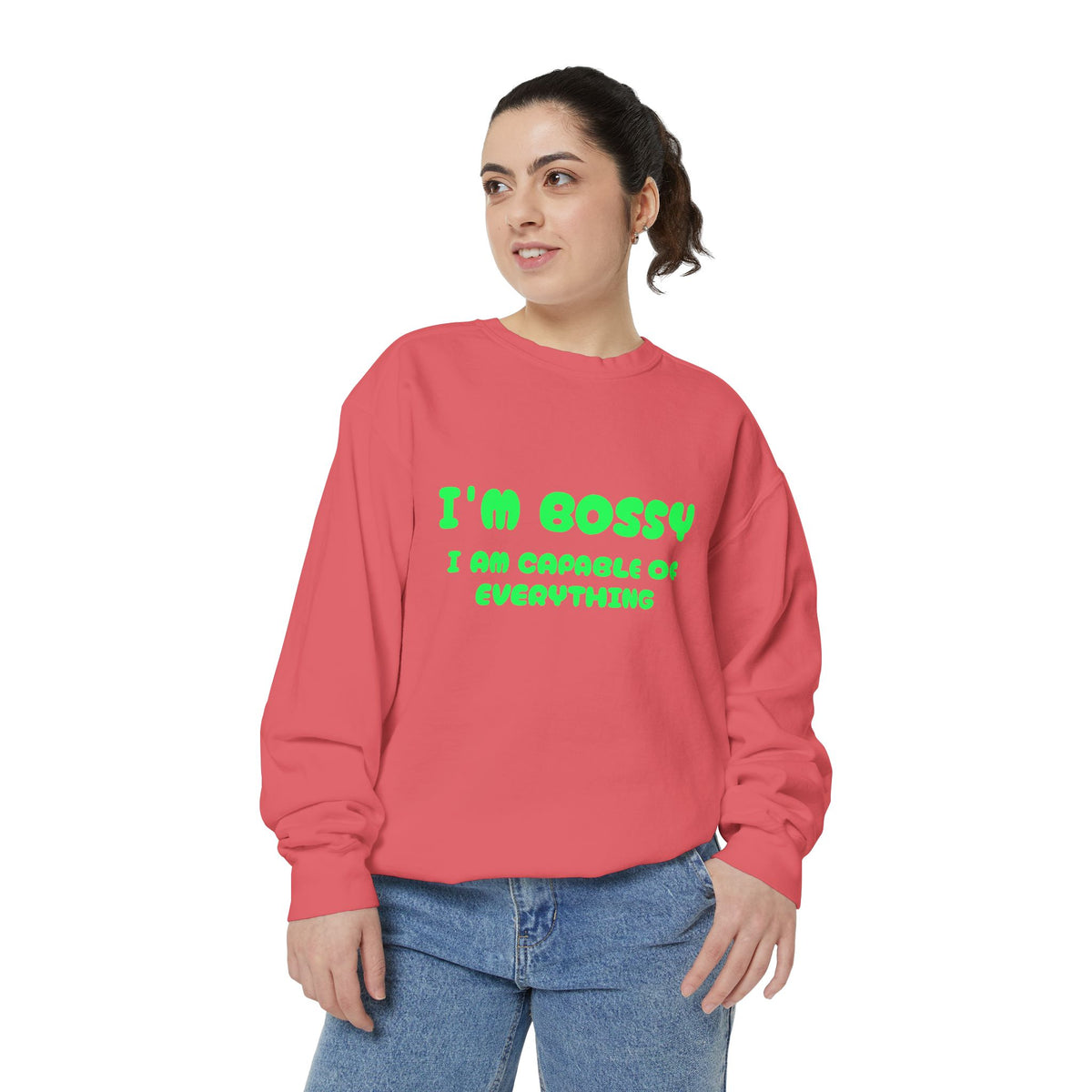 I’m Bossy Crewneck Sweatshirt — "I Am Capable of Everything"