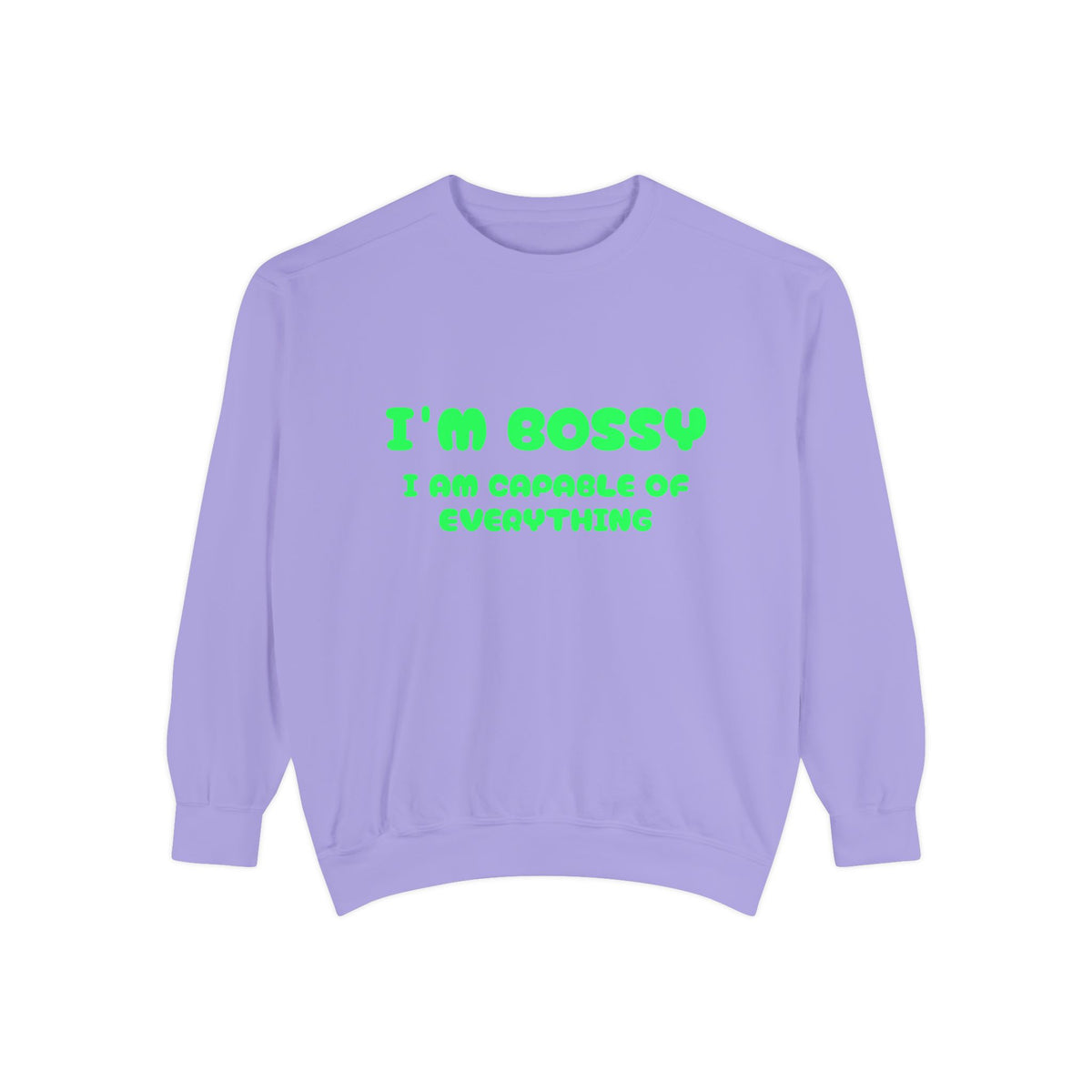 I’m Bossy Crewneck Sweatshirt — "I Am Capable of Everything"