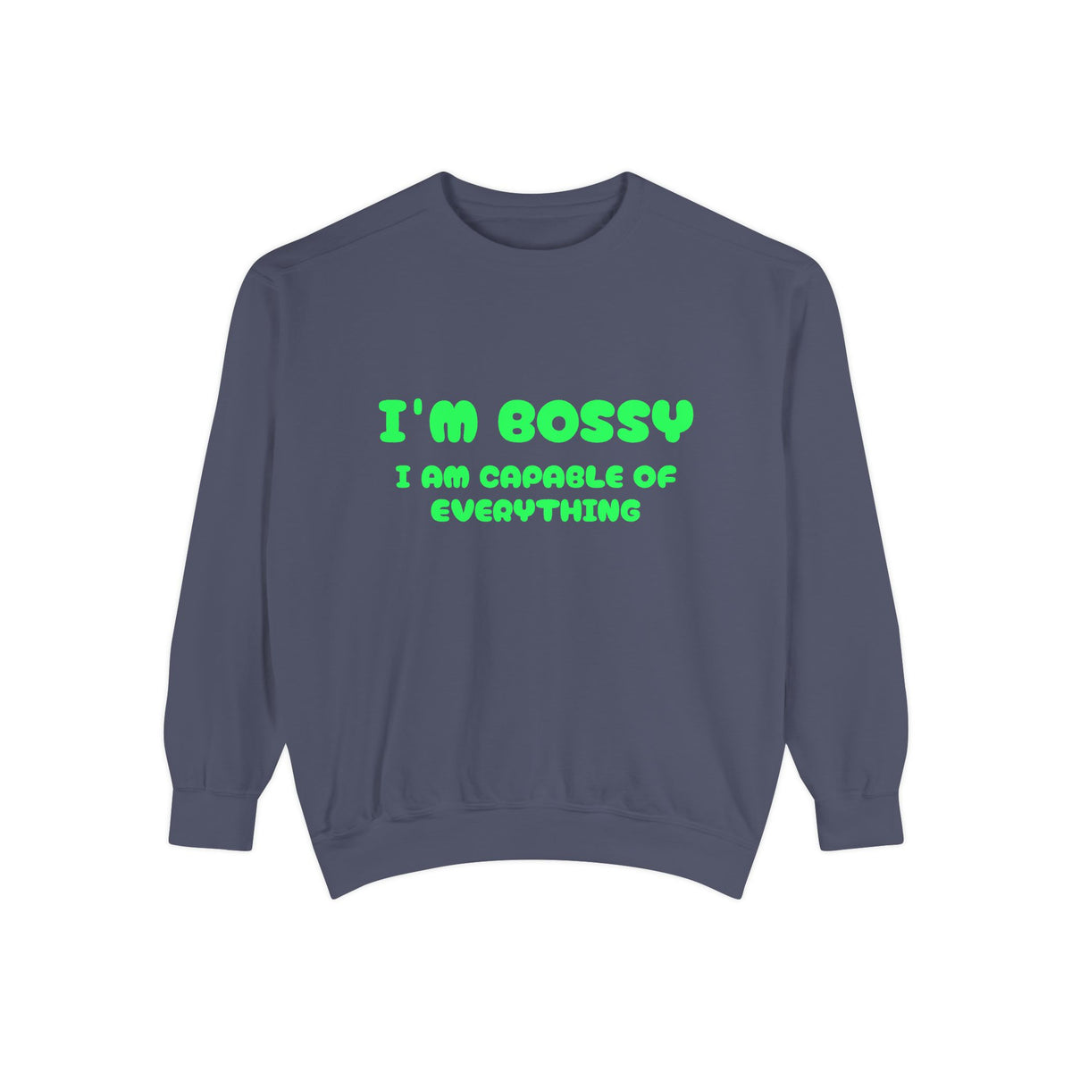 I’m Bossy Crewneck Sweatshirt — "I Am Capable of Everything"