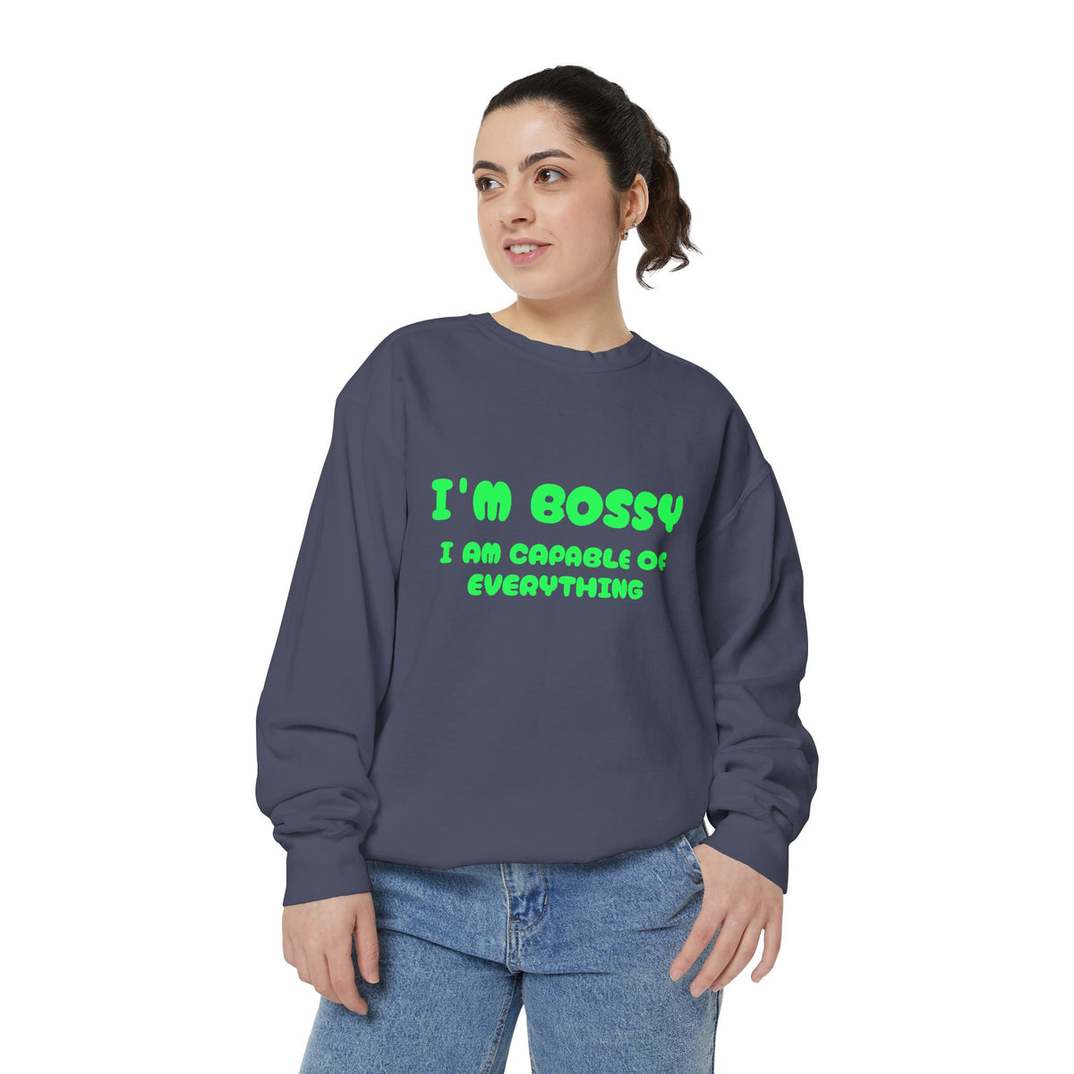 I’m Bossy Crewneck Sweatshirt — "I Am Capable of Everything"