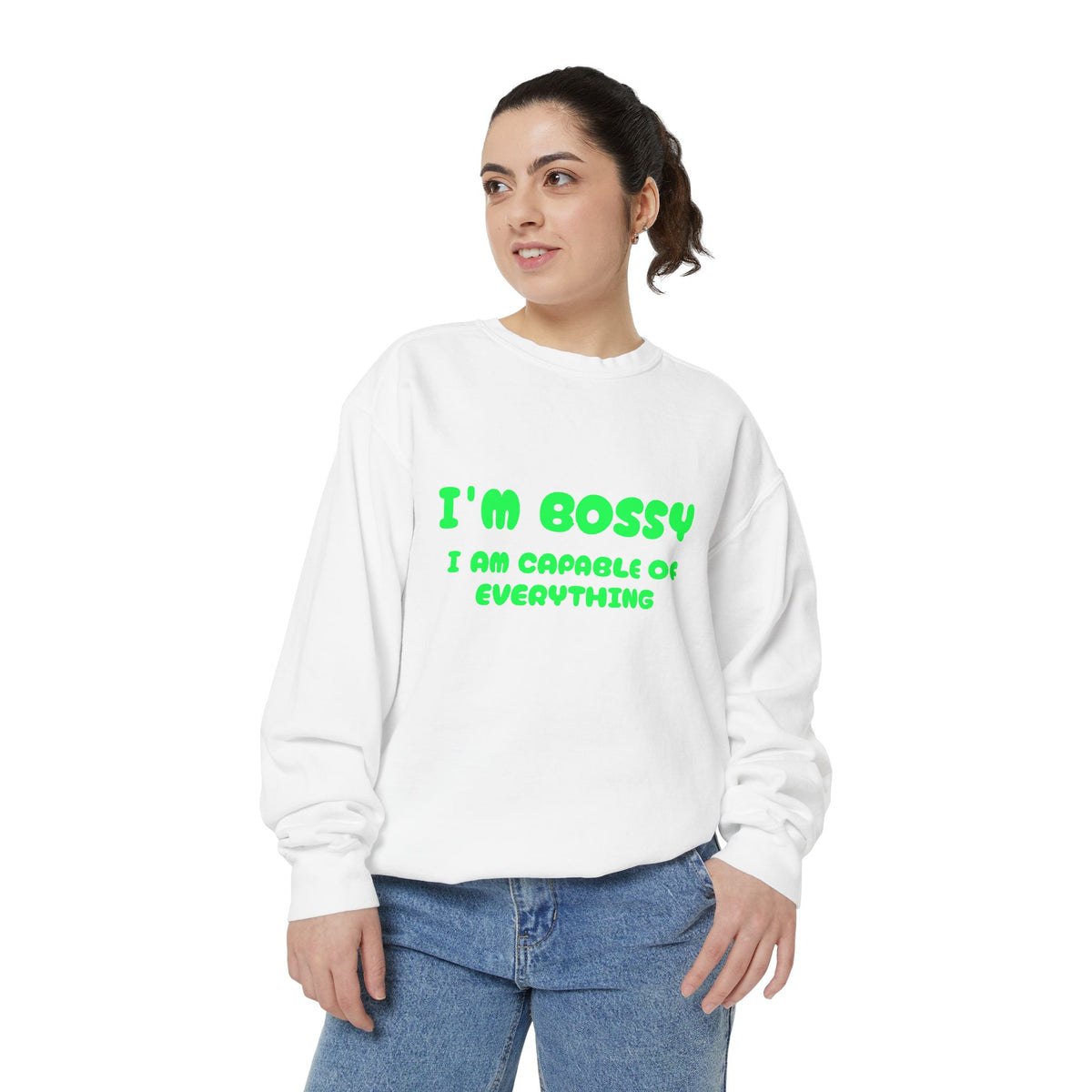 I’m Bossy Crewneck Sweatshirt — "I Am Capable of Everything"