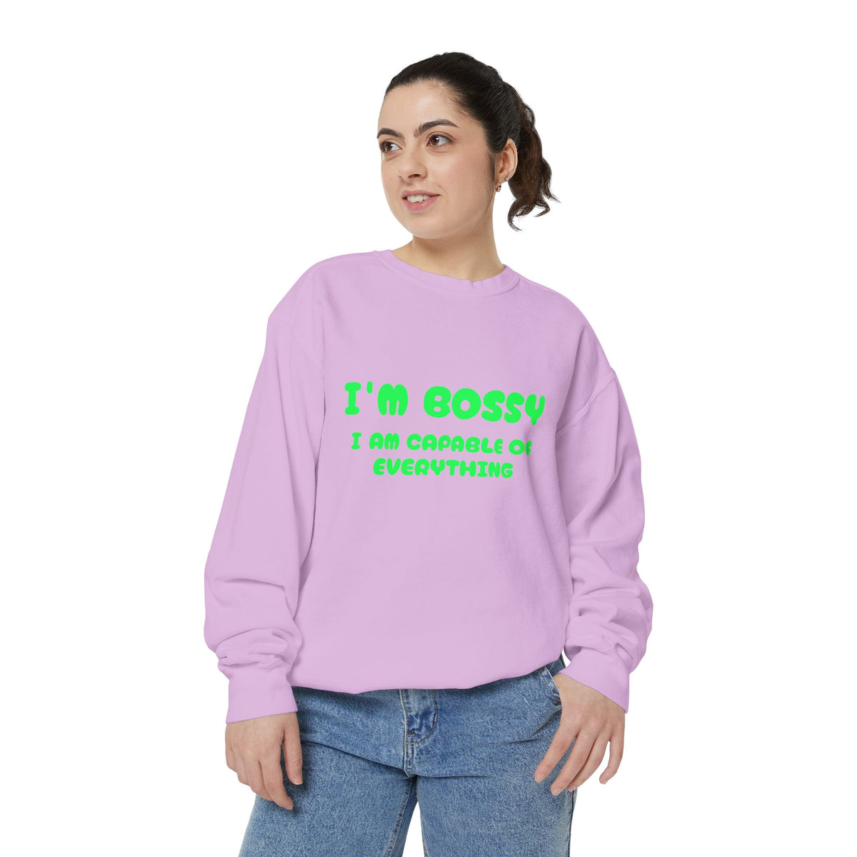I’m Bossy Crewneck Sweatshirt — "I Am Capable of Everything"